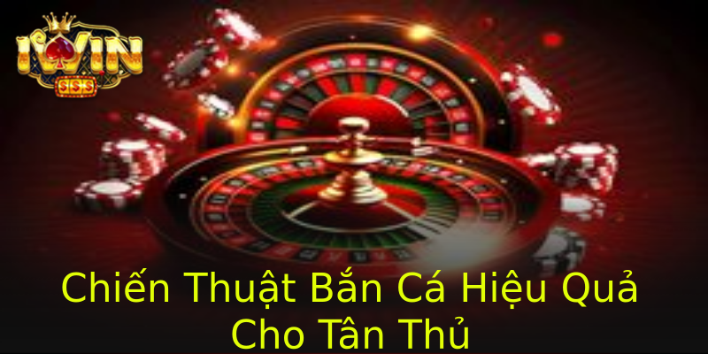 Chiến Thuật Bắn Cá Hiệu Quả Cho Tân Thủ