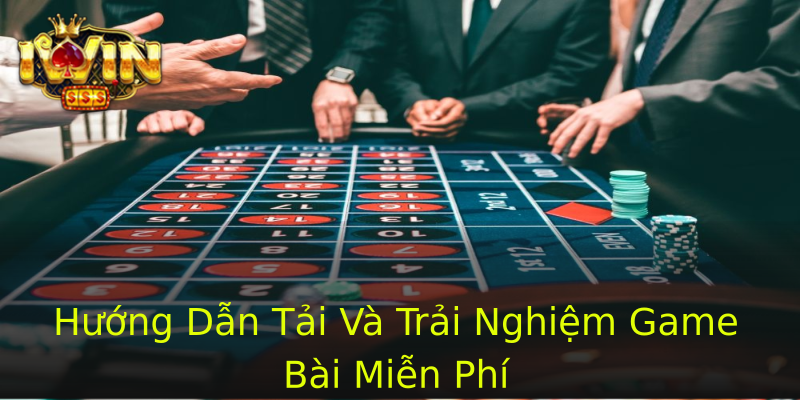 Hướng Dẫn Tải Và Trải Nghiệm Game Bài Miễn Phí