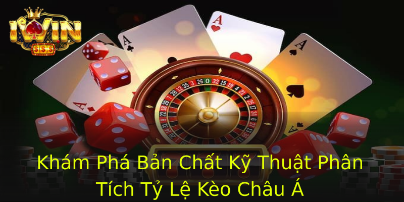 Khám Phá Bản Chất Kỹ Thuật Phân Tích Tỷ Lệ Kèo Châu Á